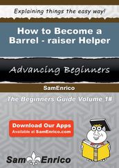 How to Become a Barrel-raiser Helper