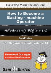 How to Become a Basting-machine Operator