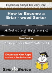 How to Become a Briar-wood Sorter