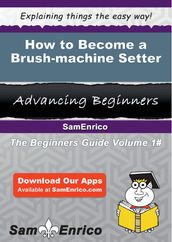 How to Become a Brush-machine Setter