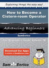 How to Become a Cistern-room Operator