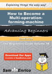 How to Become a Multi-operation-forming-machine Operator Ii