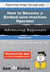 How to Become a Barbed-wire-machine Operator