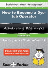 How to Become a Dye-tub Operator