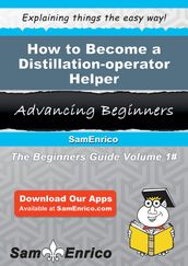 How to Become a Distillation-operator Helper
