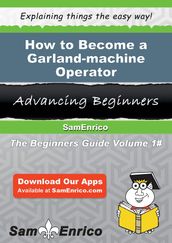 How to Become a Garland-machine Operator