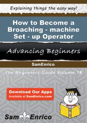 How to Become a Broaching-machine Set-up Operator