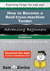How to Become a Roof-truss-machine Tender