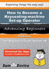 How to Become a Keyseating-machine Set-up Operator
