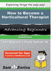 How to Become a Horticultural Therapist