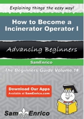 How to Become a Incinerator Operator I