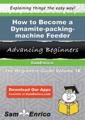How to Become a Dynamite-packing-machine Feeder