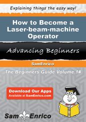 How to Become a Laser-beam-machine Operator