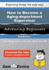 How to Become a Aging-department Supervisor