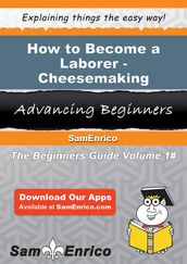 How to Become a Laborer - Cheesemaking