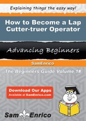 How to Become a Lap Cutter-truer Operator