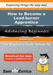 How to Become a Lead-burner Apprentice