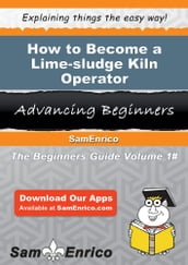 How to Become a Lime-sludge Kiln Operator