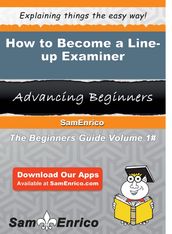 How to Become a Line-up Examiner