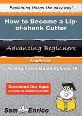How to Become a Lip-of-shank Cutter