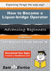 How to Become a Liquor-bridge Operator