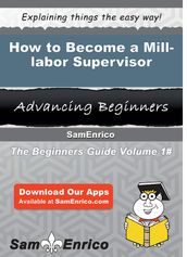 How to Become a Mill-labor Supervisor