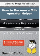 How to Become a Mill-operator Helper