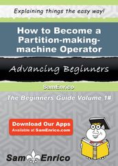 How to Become a Partition-making-machine Operator