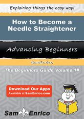 How to Become a Needle Straightener