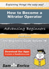 How to Become a Nitrator Operator
