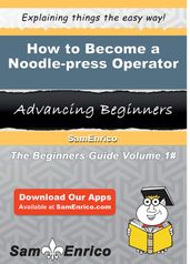 How to Become a Noodle-press Operator