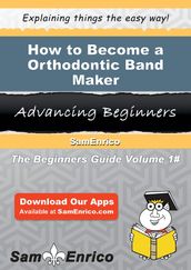 How to Become a Orthodontic Band Maker