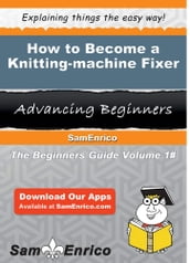 How to Become a Knitting-machine Fixer