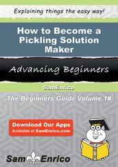 How to Become a Pickling Solution Maker