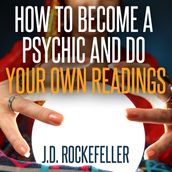 How to Become a Psychic and Do Your Own Readings