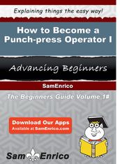 How to Become a Punch-press Operator I