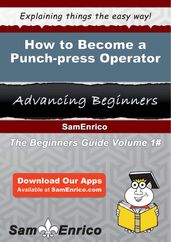 How to Become a Punch-press Operator