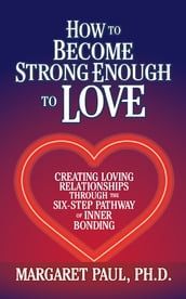 How to Become Strong Enough to Love