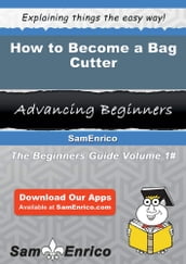 How to Become a Bag Cutter