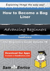 How to Become a Bag Liner