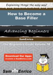 How to Become a Base Filler
