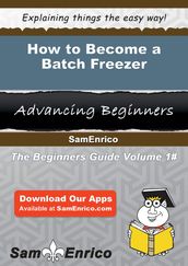 How to Become a Batch Freezer