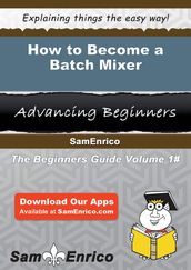 How to Become a Batch Mixer