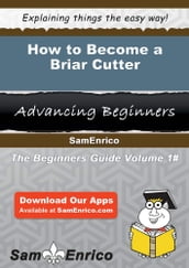 How to Become a Briar Cutter