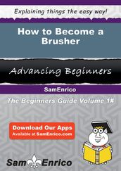 How to Become a Brusher