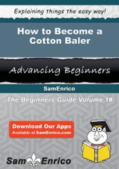 How to Become a Cotton Baler