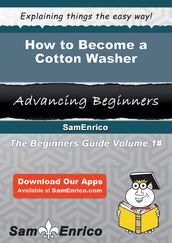 How to Become a Cotton Washer