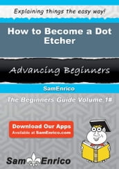 How to Become a Dot Etcher