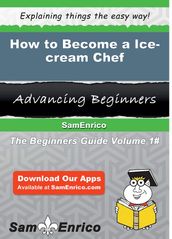 How to Become a Ice-cream Chef