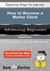 How to Become a Melter Clerk